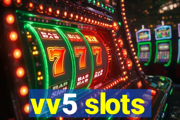 vv5 slots